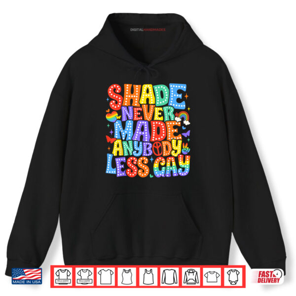 Shade Never Made Anybody Less Gay Pride LGBT Month Shirt 2 Hoodie Shade Never Made Anybody Less Gay Pride LGBT Month Shirt