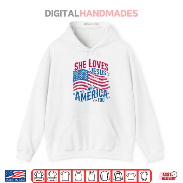 Hoodie She Loves Jesus And America Too Jesus Fourth of July Shirt
