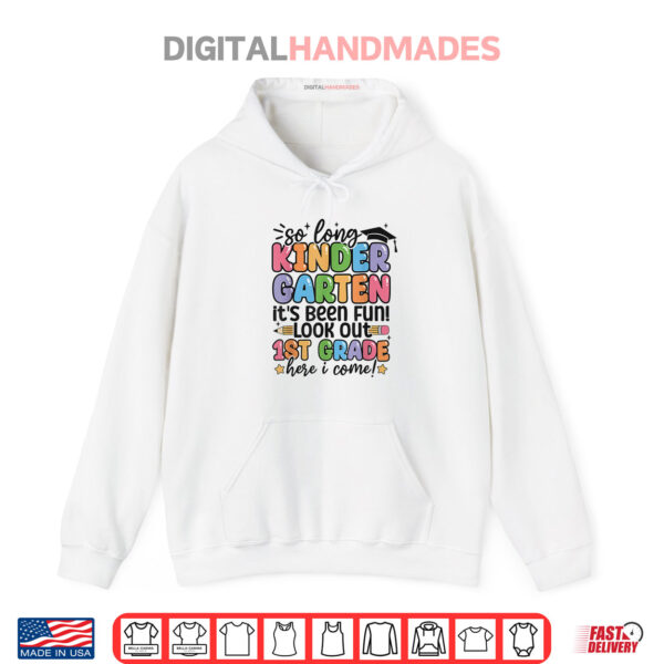 Hoodie So Long Kindergarten Its Been Fun Look Out 1st Grade Kids Shirt
