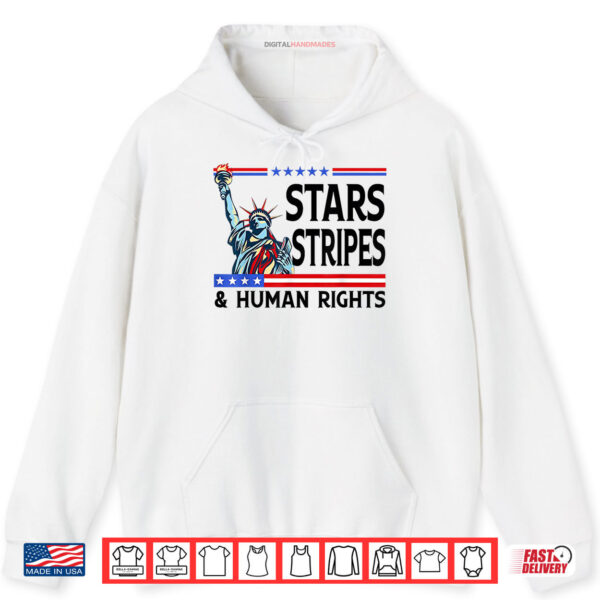 Hoodie Stars Stripes And Human Rights Funny 4th Of July Political Shirt digitalhandmades 1 1