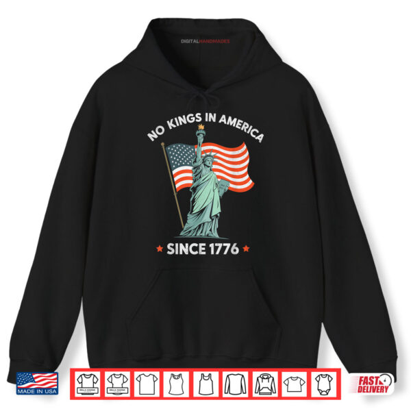 Hoodie Statue of Liberty 4th July No Kings In America Since 1776 Shirt