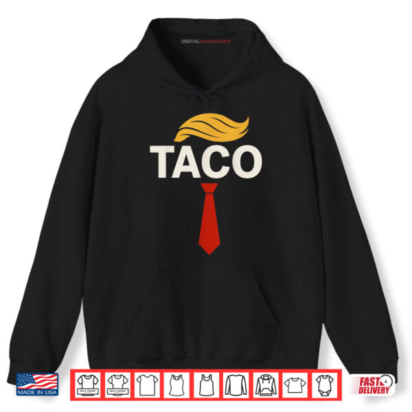 Hoodie T.A.C.O Trumps Always Chickens Out TACO Shirt