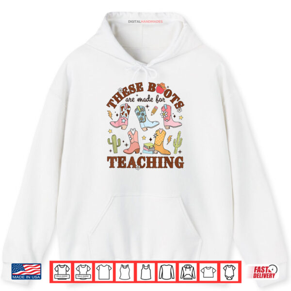 These Boots Are Made For Teaching Western Cowgirl Teacher Shirt 2 Hoodie These Boots Are Made For Teaching Western Cowgirl Teacher Shirt