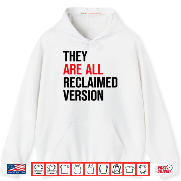 They Are All Reclaimed Version Shirt 2 Hoodie They Are All Reclaimed Version Shirt