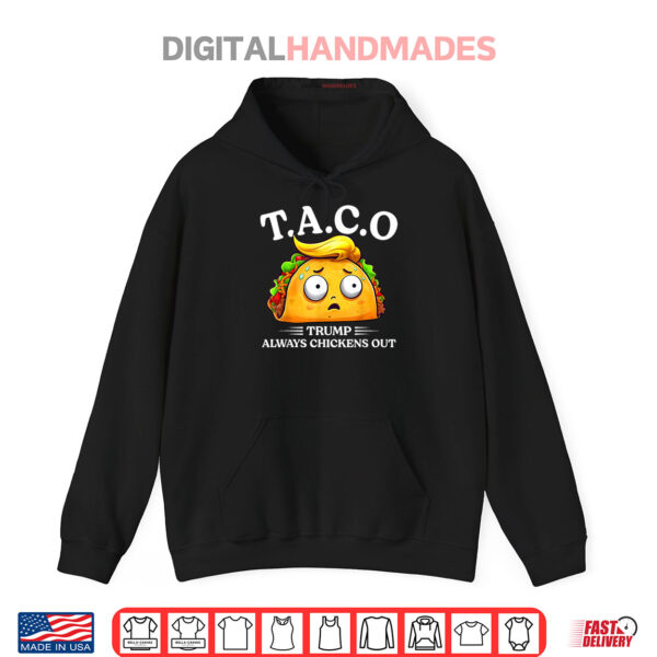 Hoodie Trump Always Chickens Out Taco Funny TACO Trump Shirt Shirt