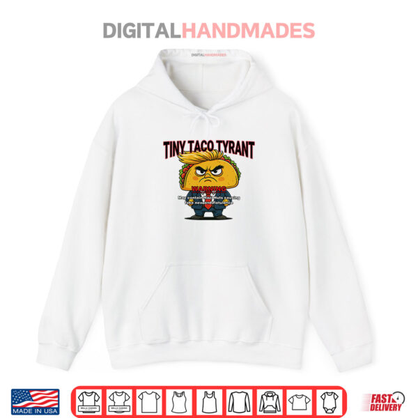 Trump Tiny Taco Tyrant Shirt 2 Hoodie Trump Tiny Taco Tyrant Shirt