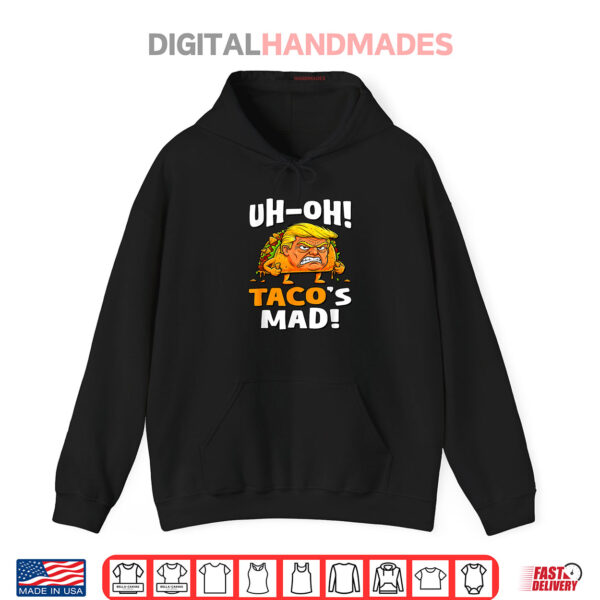 Hoodie Uh oh Tacos Mad Orange Faced Trump Taco Shirt