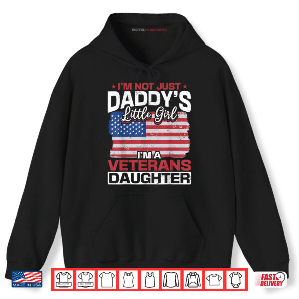 Hoodie Us I´m Not Just Daddys Little Girl I´m A Veterans Daughter Shirt