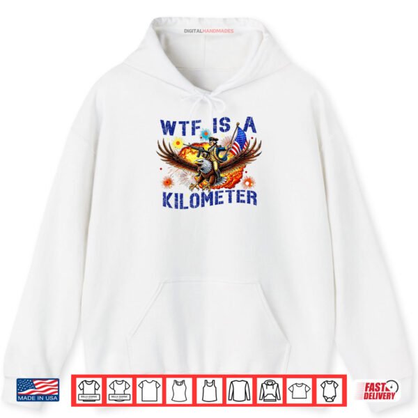 Hoodie WTF Is A Kilometer Eagle Shirt digitalhandmades