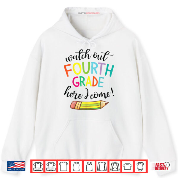 Hoodie Watch Out Fourth Grade Here I Come Student Back School Day Shirt