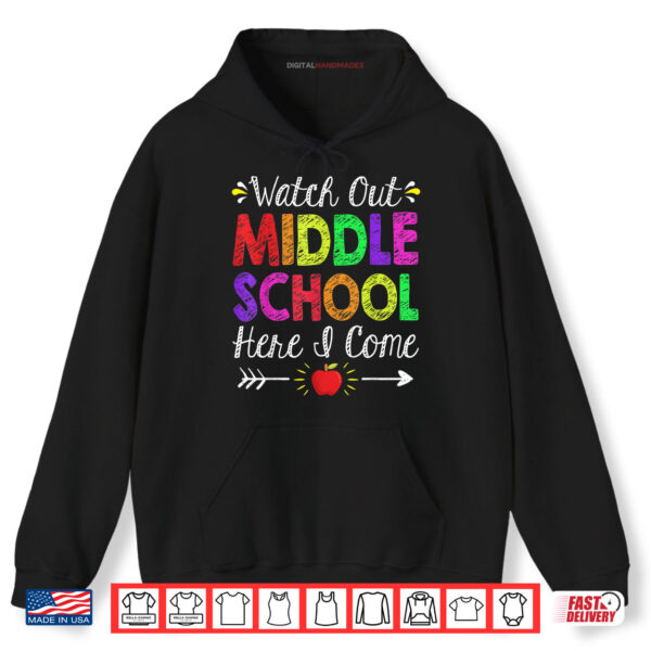Watch Out Middle School Here I Come Funny Back to School Shirt 2 Hoodie Watch Out Middle School Here I Come Funny Back to School Shirt