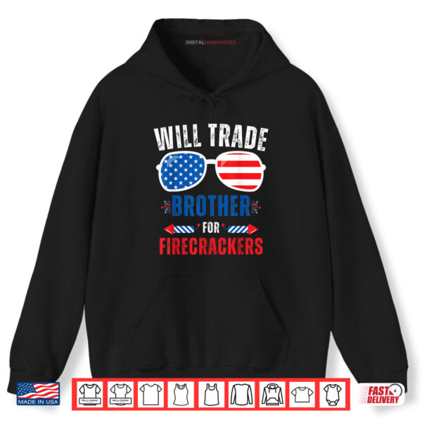 Will Trade Brother For Firecrackers Funny 4th Of July Shirt 2 Hoodie Will Trade Brother For Firecrackers Funny 4th Of July Shirt digitalhandmades