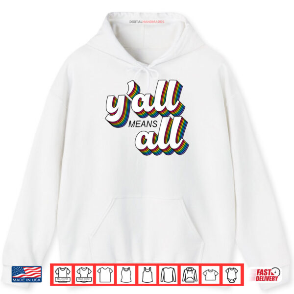 Y'all LGBTQ Gay Pride Month Means All Shirt 2 Hoodie Yall LGBTQ Gay Pride Month Means All Shirt