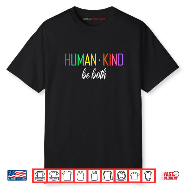 Human Kind Be Both LGBTQ Ally Pride Rainbow Positive Message Shirt