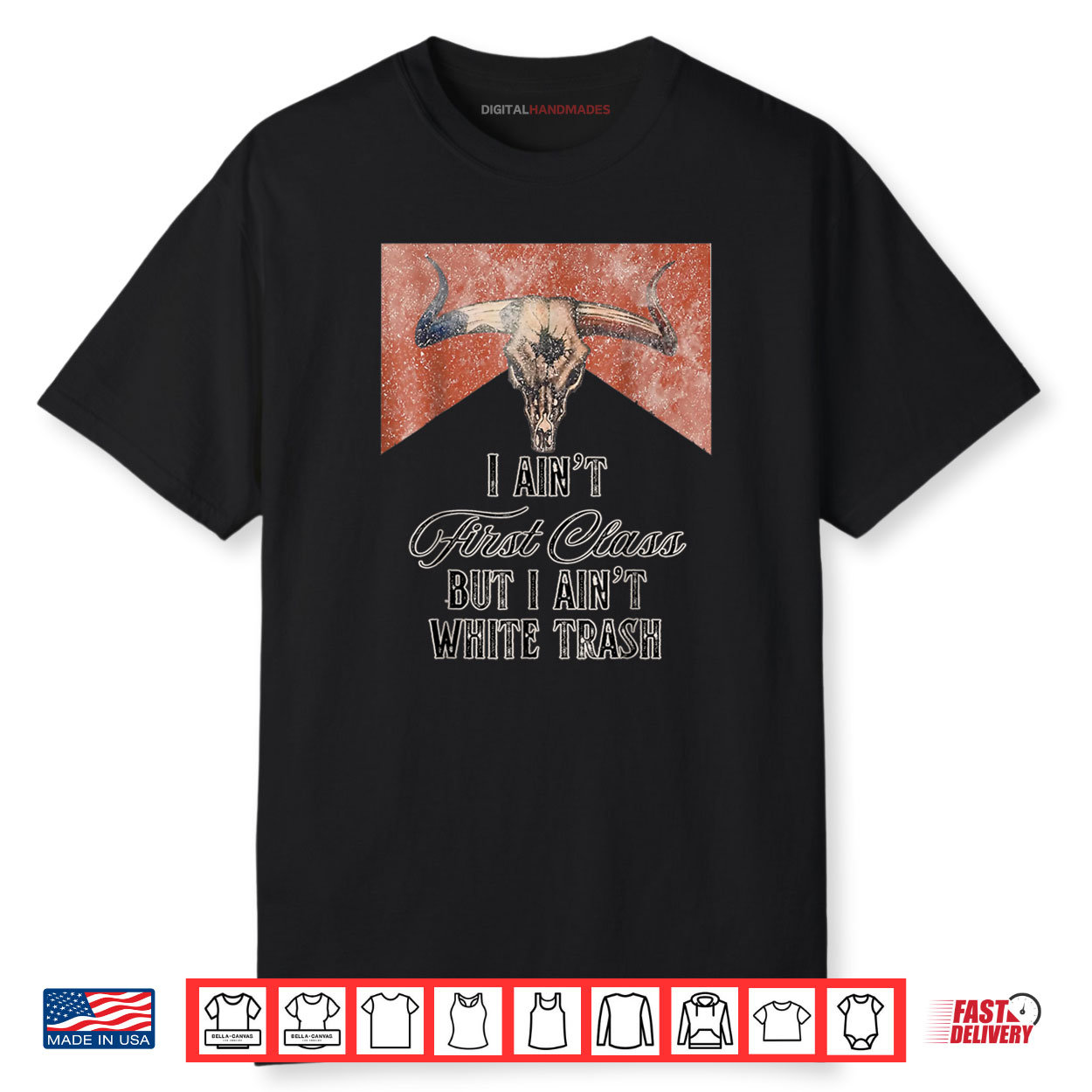 I Ain’t First Class But A Ain’t White Trash Shirt