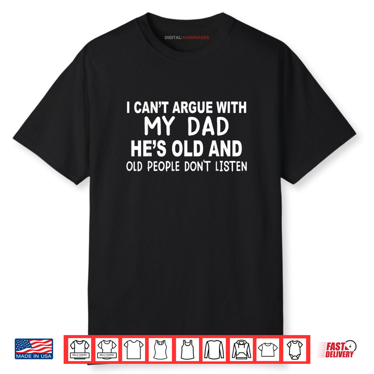 I Can’t Argue With My Dad She’s Old And Old People Don’t Shirt