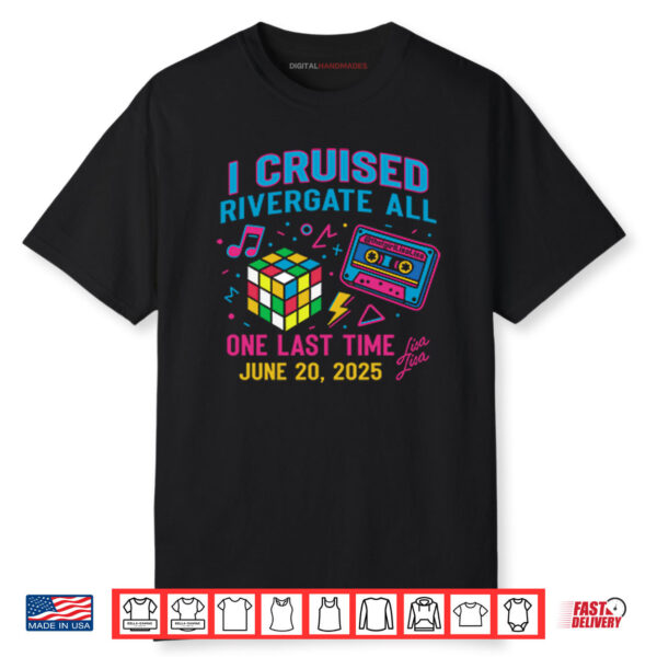 I Cruised Rivergate Mall One Last Time Rivergate Shirt