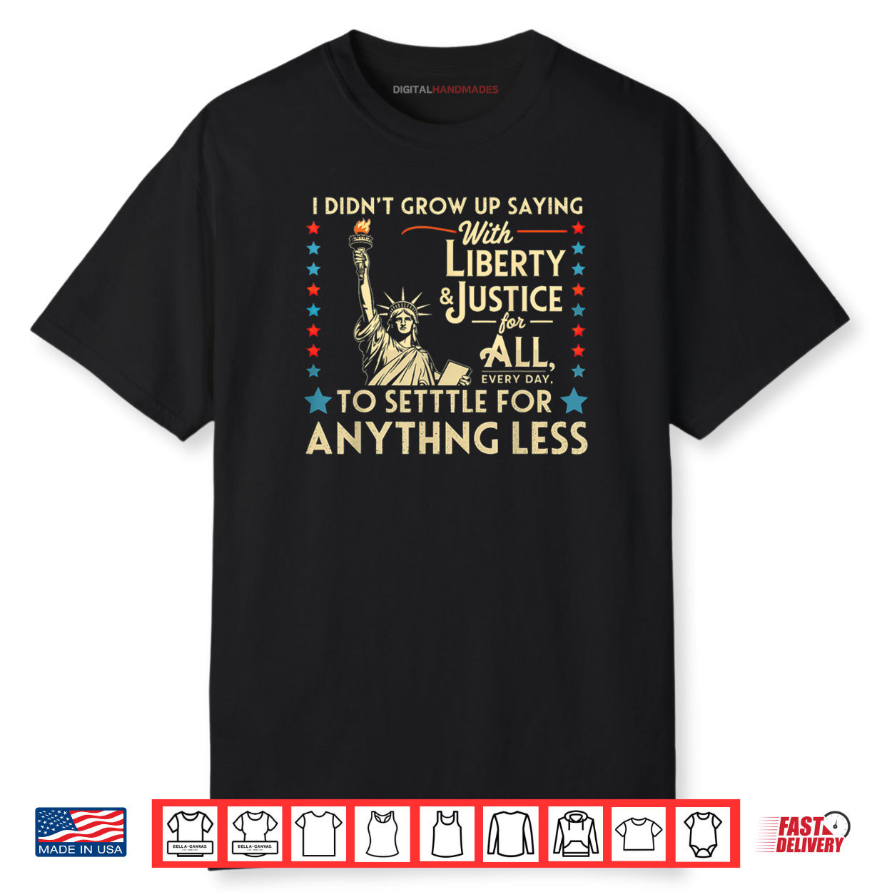 I Didn’t Grow Up Saying With Liberty & Justice For All Every Shirt