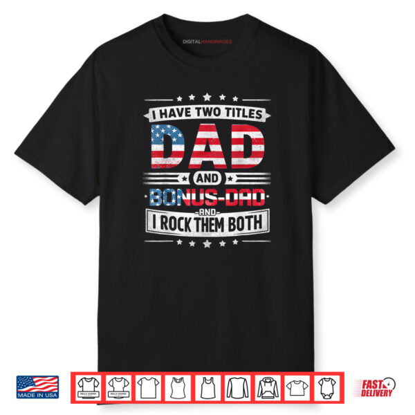 I Have Two Titles Dad And Bonus Dad Father’s Day Bonus Dad Shirt