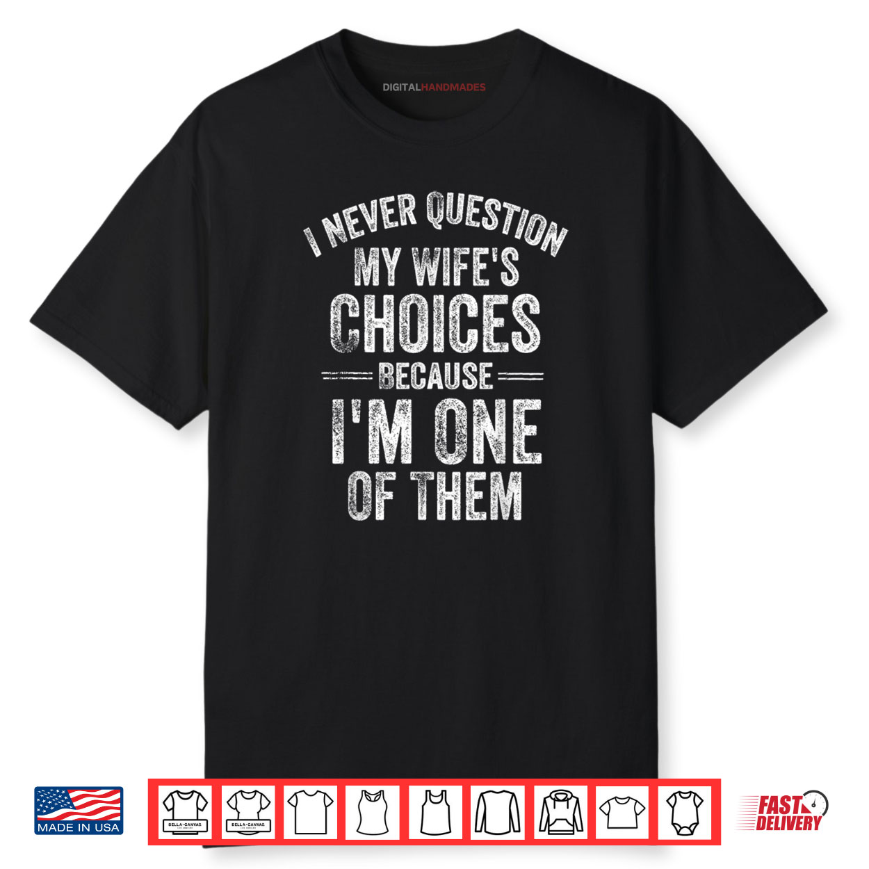 I Never Question My Wife’s Choices Marriage Humor Husband Shirt I Never Question My Wife’s Choices Marriage Humor Husband Shirt