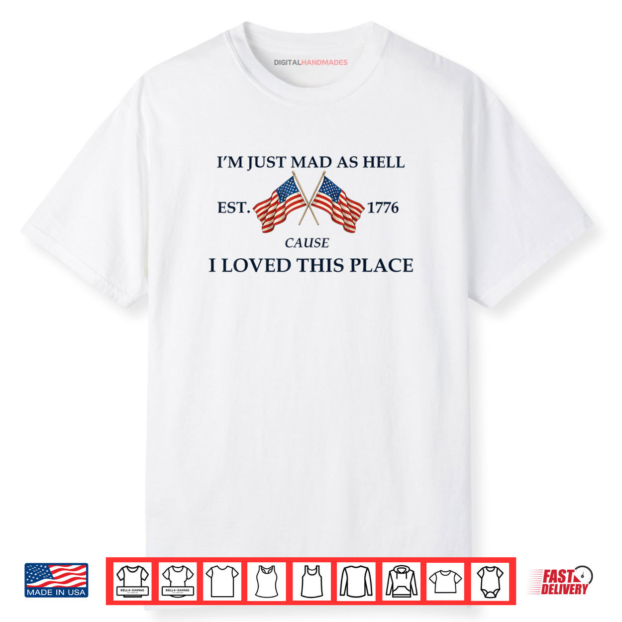 I’m Just Mad As Hell Cause I Loved This Place Est 1776 Shirt I’m Just Mad As Hell Cause I Loved This Place Est 1776 Shirt