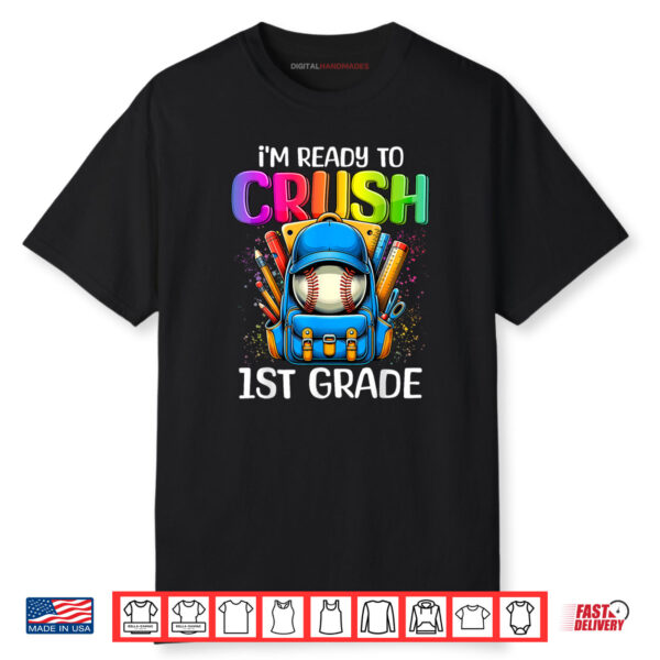 I’m Ready to Crush 1st Grade Baseball Back to School Shirt