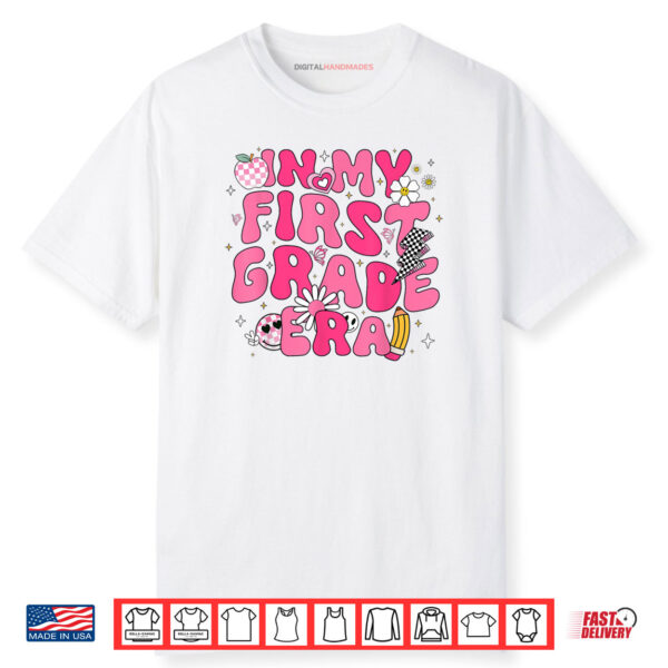 In My First Grade Era Girl Back To School 1st Grade Teacher Shirt