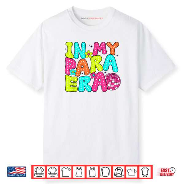In My Para Era Paraprofessional Paraeducator Back To School Shirt