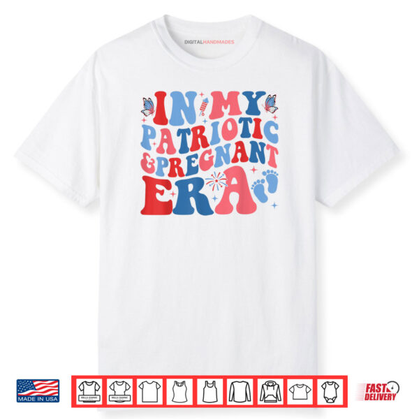 In My Patriotic And Pregnant Era 4th Of July Pregnancy Shirt