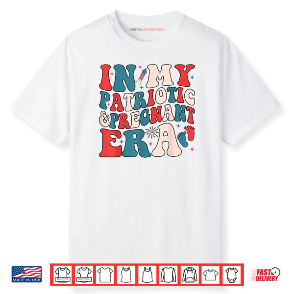In My Patriotic And Pregnant Era 4th Of July Pregnancy Shirt