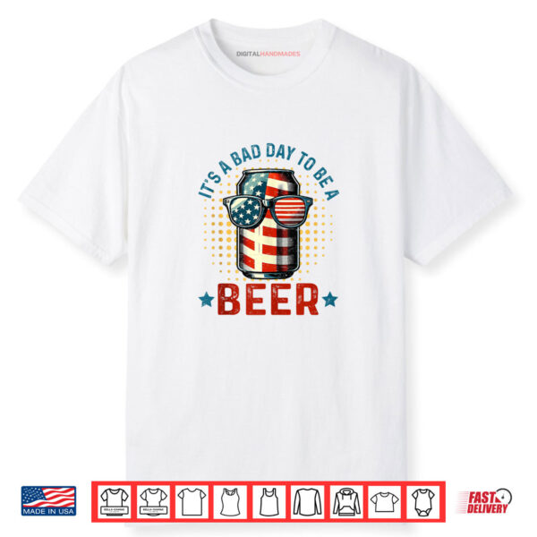 It’s a Bad Day to Be a Beer Vintage 4th of July US Flag Shirt