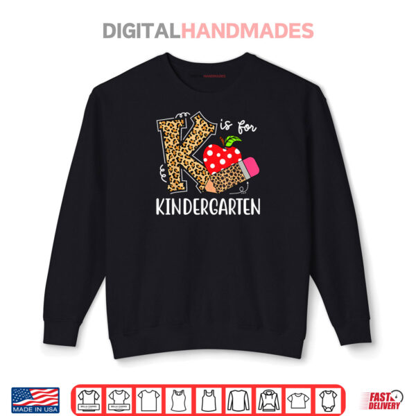K Is For Kindergarten Teacher Leopard Back to School Kinder Shirt