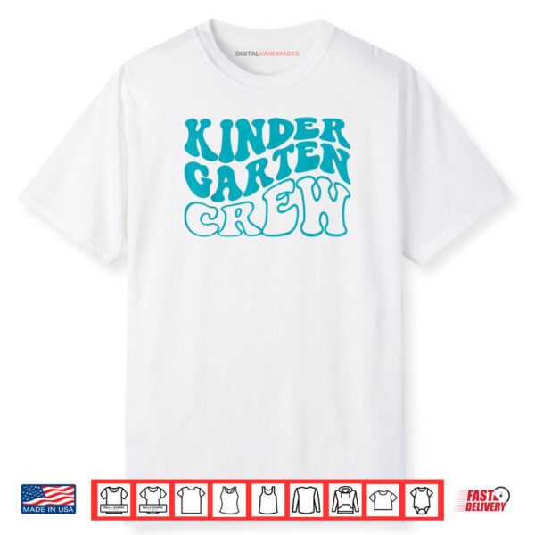 Kindergarten Crew Happy First Day Of School KINDERGARTEN Shirt