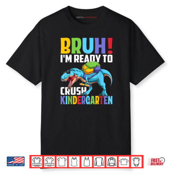 Kindergarten Dinosaur Bruh I’m Ready To Crush Kindergarten Shirt