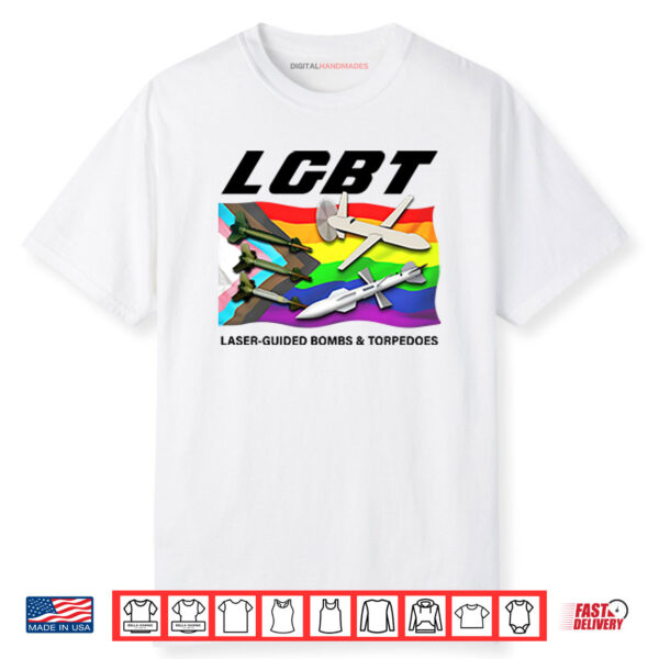 LGBT Laser Guided Bombs And Torpedoes Shirt