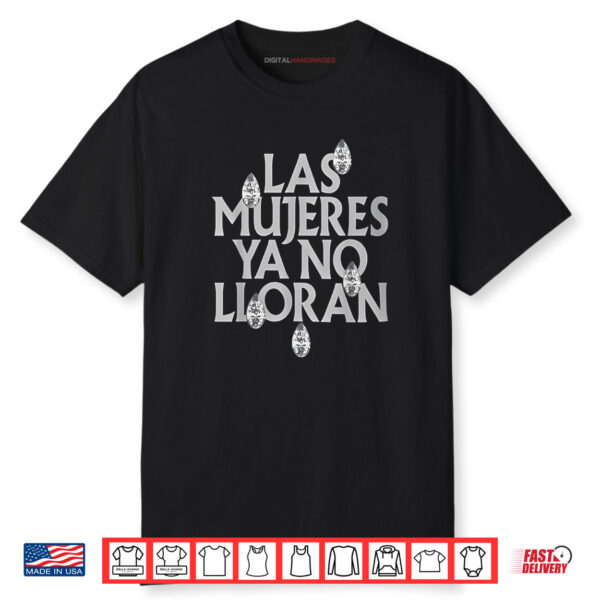 Las Mujeres Ya No Lloran Women Shirt