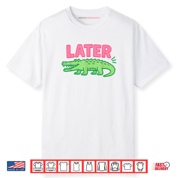 Later Gator Cute Graphic Funny Alligator Shirt
