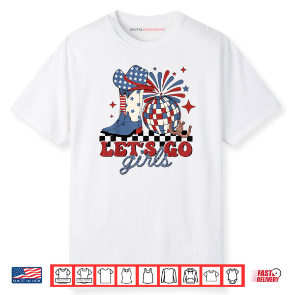 Let’s Go Girls 4th of July Cowgirls Western Rodeo Disco Shirt