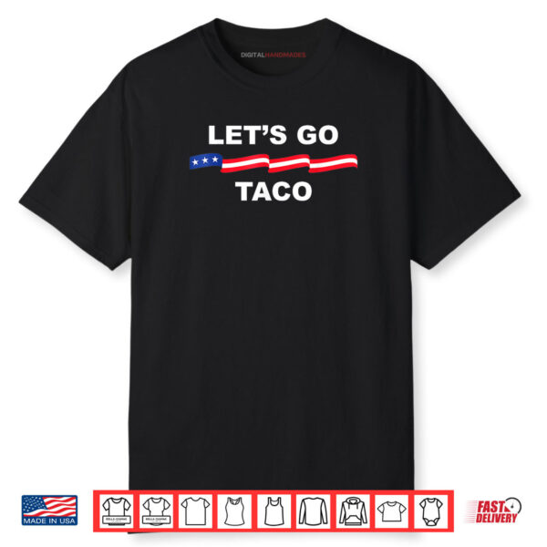 Let’s Go Taco Funny Trump Always Chickens Out Shirt