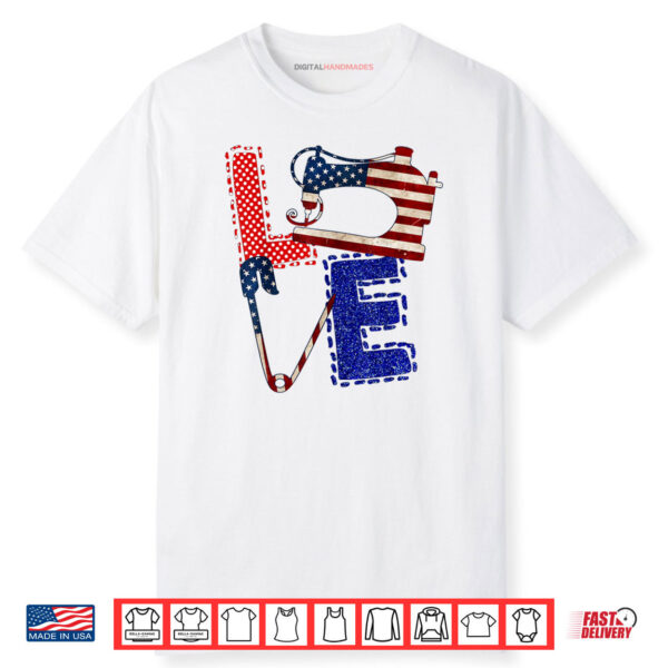 Love Sewing Machine Quilter 4th Of July Sewing American Flag Shirt