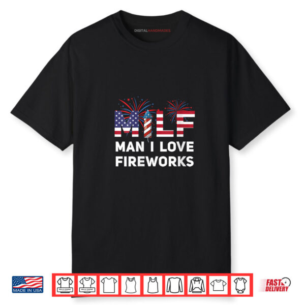 MILF Man I Love Fireworks Funny 4th Of July Shirt