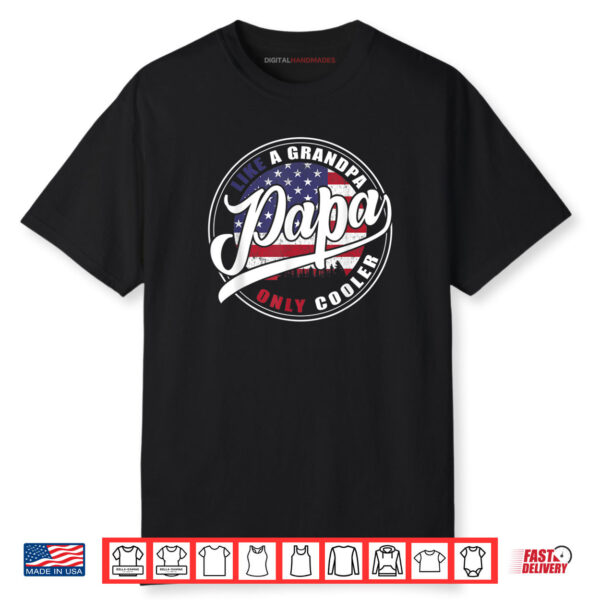 Mens 4th of july Dad gifts Papa like a Grandpa only Cooler Shirt