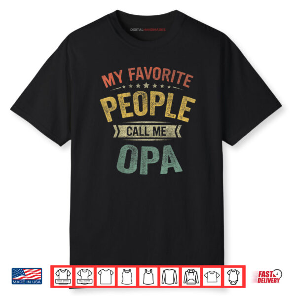 Mens My Favorite People Call Me Opa Tee Funny Father’s Day Shirt