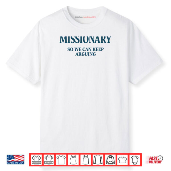 Missionary So We Can Keep Arguing Shirt