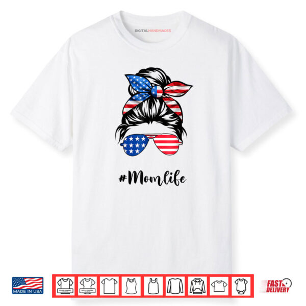 Mom Life American Mom Messy Bun Women USA Flag 4th of July Shirt