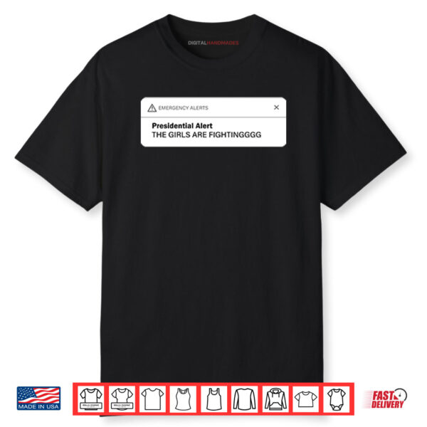 Musk Trump Presidential Alert The Girls Are Fighting Shirt