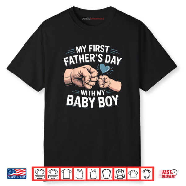 My First Fathers Day With My Baby Boy Shirt