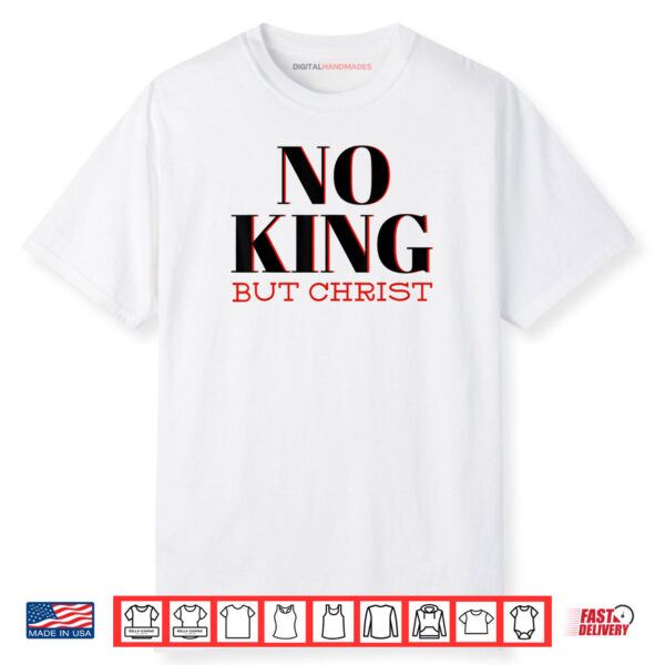 No King But Christ Christian Libertarian Shirt