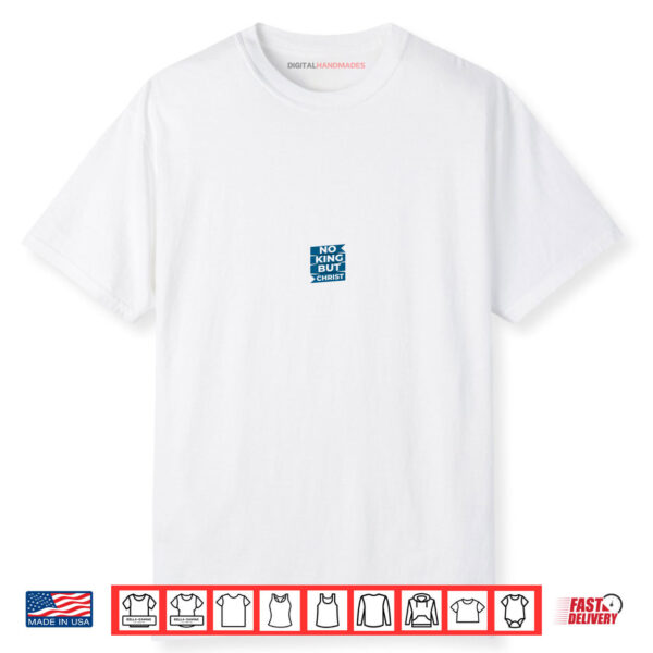 No King But Christ Libertarian Christian Anarcho Christian Shirt