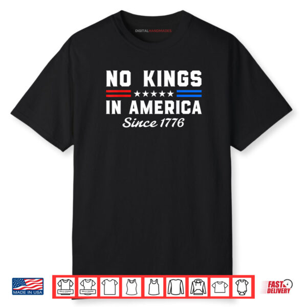 No Kings In America Since 1776 Patriotic Freedom Statement Shirt